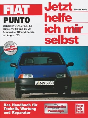 Fiat Punto: Benziner 1.1/1.2/1.4/1.6. Diesel TD 60 und TD 70. Limousine, GT und Cabrio (Jetzt helfe ich mir selbst) von Motorbuch Verlag